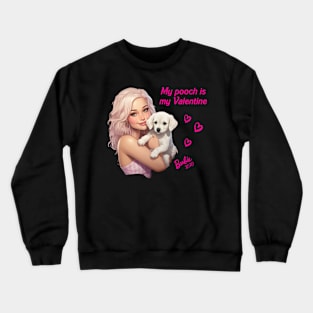 My pooch is my Valentine - Barbie Crewneck Sweatshirt